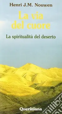 Super Prezzo La via del cuore. La spiritualità del deserto