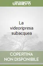 Ultimissimo Modello La videoripresa subacquea