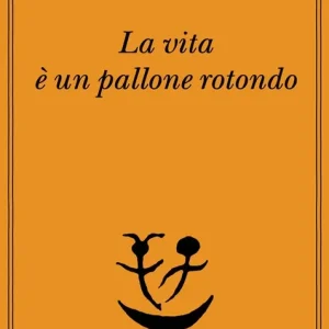Di Tendenza La vita è un pallone rotondo