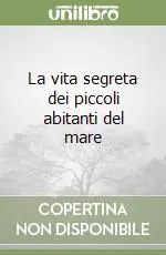 La vita segreta dei piccoli abitanti del mare Esclusivo