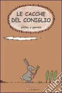 Le cacche del coniglio. Ediz. illustrata Prezzo Ridotto