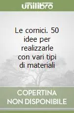 Bestseller Le cornici. 50 idee per realizzarle con vari tipi di materiali