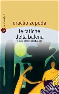 Compra Online Le fatiche della balena e altre storie dal Chiapas
