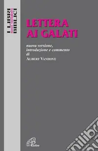 Lettera ai Galati. Nuova versione, introduzione e commento Reso Gratuito