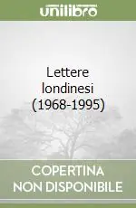 Lettere londinesi (1968-1995) Soddisfatti O Rimborsati