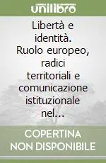 Offerta Speciale Libertà e identità. Ruolo europeo, radici territoriali e comunicazione istituzionale nel federalismo del 2000