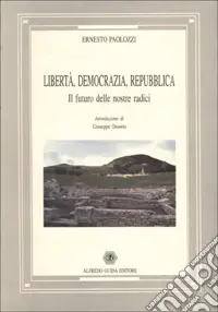 Libertà, democrazia, Repubblica. Il futuro delle nostre radici Offerta