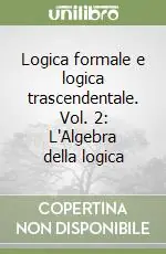 Acquista Ora Logica formale e logica trascendentale. Vol. 2 L‘Algebra della logica