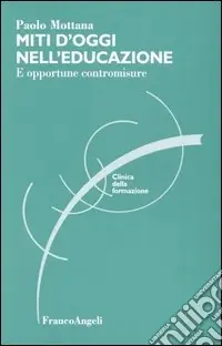 Professionale Miti d‘oggi nell‘educazione. E opportune contromisure
