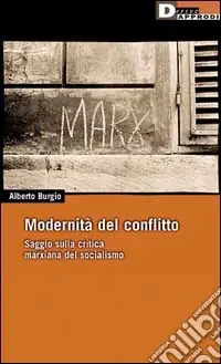Solo Oggi Modernità del conflitto. Saggio sulla critica marxiana del socialismo