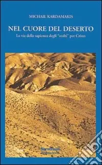 Nel cuore del deserto. La via della sapienza degli «Stolti» per Cristo Soddisfatti O Rimborsati