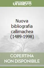 Nuova bibliografia callimachea (1489-1998) Soddisfatti O Rimborsati