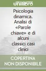 Direttamente Dal Produttore Psicologia dinamica. Analisi di «Parole chiave» e di alcuni classici casi clinici
