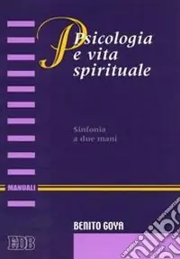 Psicologia e vita spirituale. Sinfonia a due mani Compra Online