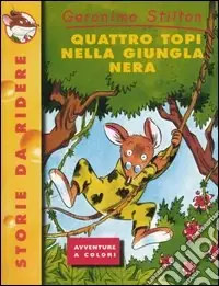 Promo Stagionale Quattro topi nella giungla nera. Ediz. illustrata