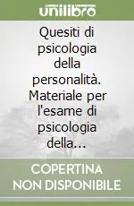 Quesiti di psicologia della personalità. Materiale per l‘esame di psicologia della personalità Prezzo Scontato