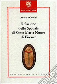Più Venduto Relazione dello Spedale di Santa Maria Nuova di Firenze