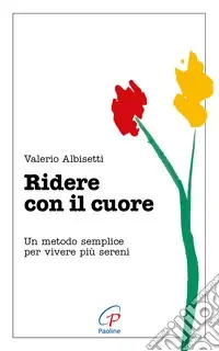 Popolare Ridere con il cuore. Un metodo semplice per vivere più sereni