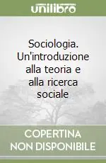 Offerta Del Giorno Sociologia. Un‘introduzione alla teoria e alla ricerca sociale