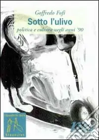 Ultimissimo Modello Sotto l‘Ulivo. Politica e cultura negli anni ‘90