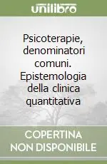 Must-Have Psicoterapie, denominatori comuni. Epistemologia della clinica quantitativa
