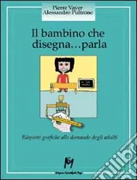 Bestseller Il bambino che disegna... parla. Risposte grafiche alle domande degli adulti