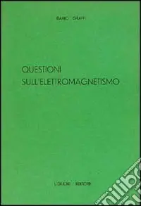 Consegna Rapida Questioni sull‘elettromagnetismo