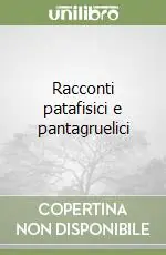 Economico Racconti patafisici e pantagruelici