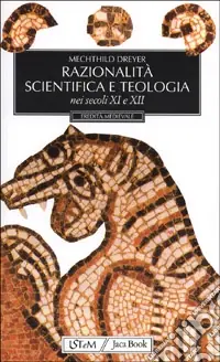 Razionalità scientifica e teologia nei secoli XI e XII Direttamente Dal Produttore