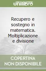 Recupero e sostegno in matematica. Moltiplicazione e divisione Occasione