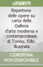 Più Venduto Repertorio delle opere su carta della Galleria d‘arte moderna e contemporanea di Torino. Ediz. illustrata