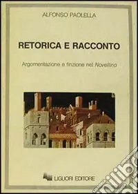 Retorica e racconto. Argomentazione e finzione nel Novellino Solo Oggi