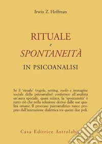 Offerta Limitata Rituale e spontaneità in psicoanalisi