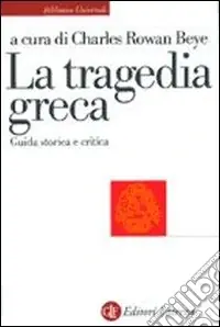 Ultime Pezzi La tragedia greca. Guida storica e critica