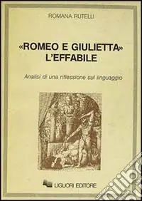 Romeo e Giulietta l‘effabile. Analisi di una riflessione sul linguaggio Ultima Occasione