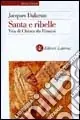 Prezzo Di Fabbrica Santa e ribelle. Vita di Chiara da Rimini