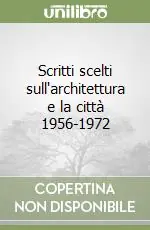 Scritti scelti sull‘architettura e la città 1956-1972 Nuovo Arrivo