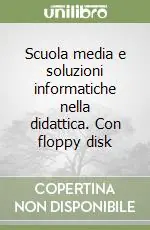 Compra Oggi Stesso Scuola media e soluzioni informatiche nella didattica. Con floppy disk