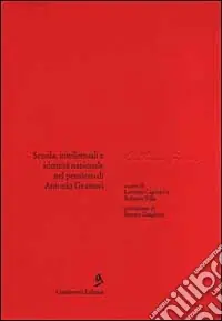 Scuola, intellettuali e identità nazionale nel pensiero di Antonio Gramsci Solo Oggi