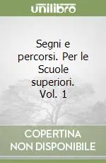 Vendita Finale Segni e percorsi. Per le Scuole superiori. Vol. 1
