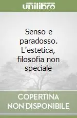 Senso e paradosso. L‘estetica, filosofia non speciale Prezzo Conveniente
