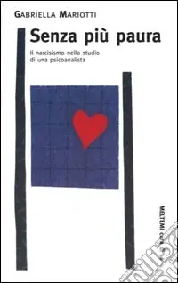 Senza più paura. Il narcisismo nello studio di una psicoanalista Sconto