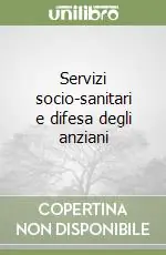 Servizi socio-sanitari e difesa degli anziani Scelto Dai Clienti