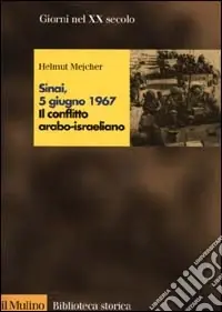 Solo Oggi Sinai, 5 giugno 1967. Il conflitto arabo-israeliano