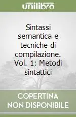Sintassi semantica e tecniche di compilazione. Vol. 1 Metodi sintattici Promozione Esclusiva