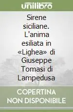 Prezzo Ridotto Sirene siciliane. L‘anima esiliata in «Lighea» di Giuseppe Tomasi di Lampedusa