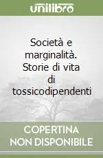 Acquista Ora Società e marginalità. Storie di vita di tossicodipendenti