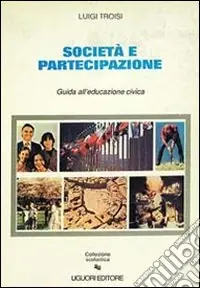 Società e partecipazione. Guida all‘educazione civica Super Prezzo