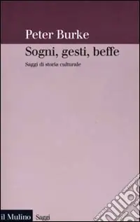 Acquista Ora Sogni, gesti, beffe. Saggi di storia culturale