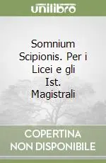Somnium Scipionis. Per i Licei e gli Ist. Magistrali Sconto